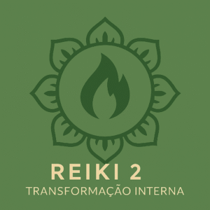 Reiki 2 – A Transformação Interna